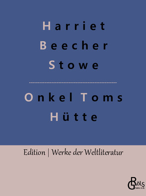 Onkel Toms Hütte von Beecher-Stowe,  Harriet, Gröls-Verlag,  Redaktion