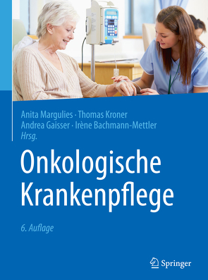 Onkologische Krankenpflege von Bachmann-Mettler,  Irène, Gaisser,  Andrea, Kroner,  Thomas, Margulies,  Anita