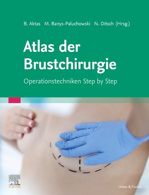 Onkoplastische und rekonstruktive Brustchirurgie von Aktas,  Bahriye, Banys-Paluchowski,  Maggie, Ditsch,  Nina