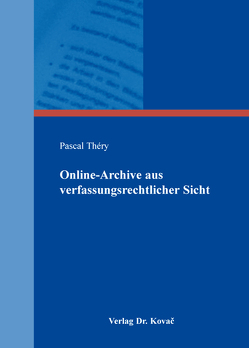 Online-Archive aus verfassungsrechtlicher Sicht von Théry,  Pascal