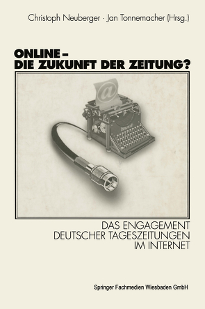 Online – Die Zukunft der Zeitung? von Neuberger,  Christoph, Tonnemacher,  Jan