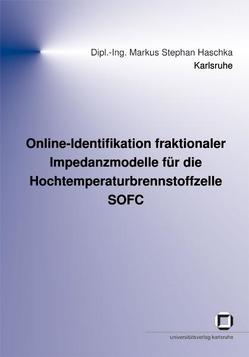 Online-Identifikation fraktionaler Impedanzmodelle für die Hochtemperaturbrennstoffzelle SOFC von Haschka,  Markus S