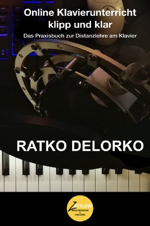 Online Klavierunterricht klipp und klar von Delorko,  Ratko