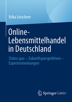 Online-Lebensmittelhandel in Deutschland von Leischner,  Erika