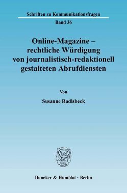 Online-Magazine – rechtliche Würdigung von journalistisch-redaktionell gestalteten Abrufdiensten. von Radlsbeck,  Susanne
