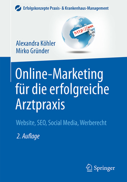 Online-Marketing für die erfolgreiche Arztpraxis von Gründer,  Mirko, Köhler,  Alexandra