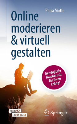 Online moderieren & virtuell gestalten von Motte,  Petra
