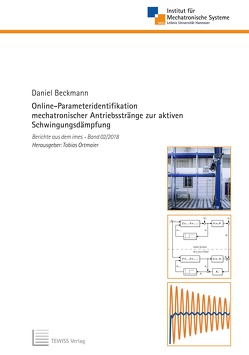Online-Parameteridentifikation mechatronischer Antriebsstränge zur aktiven Schwingungsdämpfung von Beckmann,  Daniel, Ortmaier,  Tobias