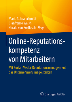 Online-Reputationskompetenz von Mitarbeitern von Schaarschmidt,  Mario, von Korflesch,  Harald, Walsh,  Gianfranco