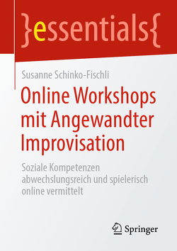 Online Workshops mit Angewandter Improvisation von Schinko-Fischli,  Susanne