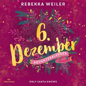 Only Santa Knows (Christmas Kisses. Ein Adventskalender 6) von Vielhaben,  Ann, Weiler,  Rebekka 