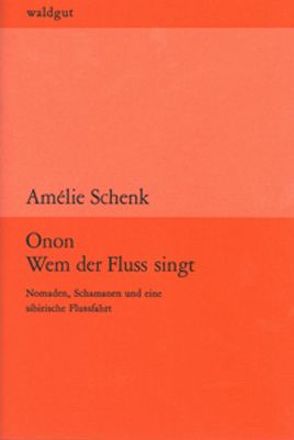 Onon – Wem der Fluss singt von Schenk,  Amélie