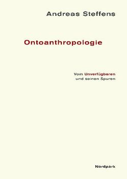 Ontoanthropologie von Steffens,  Andreas