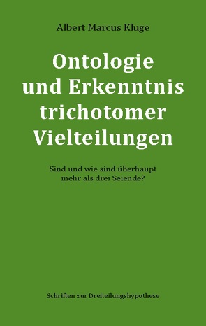 Ontologie und Erkenntnis trichotomer Vielteilungen von Kluge,  Albert Marcus
