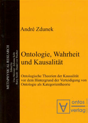 Ontologie, Wahrheit und Kausalität von Zdunek,  André