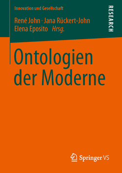 Ontologien der Moderne von Esposito,  Elena, John,  René, Rückert-John,  Jana