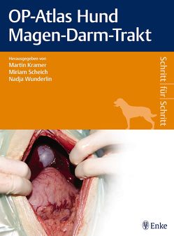 OP-Atlas Hund Magen-Darm-Trakt von Kramer,  Martin, Scheich,  Miriam, Wunderlin,  Nadja