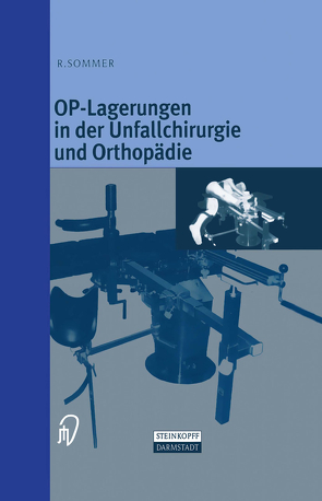 OP-Lagerungen in der Unfallchirurgie und Orthopädie von Sommer,  Rudolf