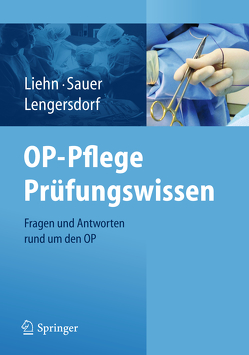 OP-Pflege Prüfungswissen von Lengersdorf,  Brigitte, Liehn,  Margret, Sauer,  Traute