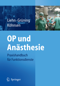 OP und Anästhesie von Grüning,  S., Köhnsen,  N., Liehn,  M.