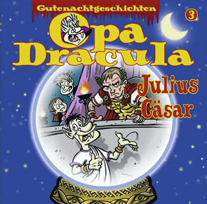 Opa Draculas Gutenachtgeschichten 3 – Julius Cäsar von Dracula,  Opa, Hagen,  Till, Völz,  Wolfgang