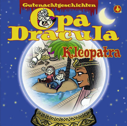 Opa Draculas Gutenachtgeschichten 4 – Kleopatra von Dracula,  Opa, Hagen,  Till, Völz,  Wolfgang