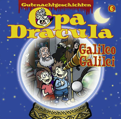 Opa Draculas Gutenachtgeschichten 6 – Galileo Galilei von Dracula,  Opa, Hagen,  Till, Völz,  Wolfgang