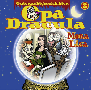 Opa Draculas Gutenachtgeschichten 8 – Mona Lisa von Bisowski,  Andreas, Dracula,  Opa, Völz,  Wolfgang