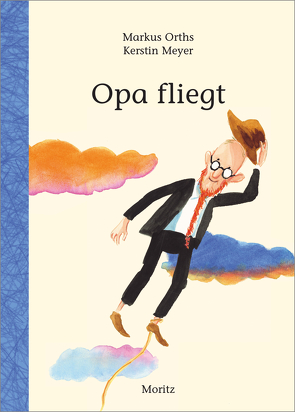 Opa fliegt von Meyer,  Kerstin, Orths,  Markus