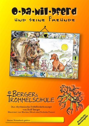 Opa Nilpferd und seine Freunde – Bergers Trommelschule von Berger,  Rolf, Ponsot,  Nathalie, Ulrich,  Martina