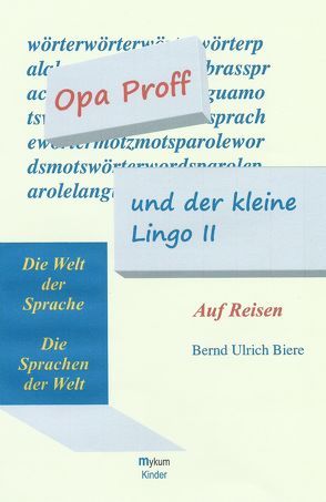 Opa Proff und der kleine Lingo II – Auf Reisen von Biere,  Bernd Ulrich