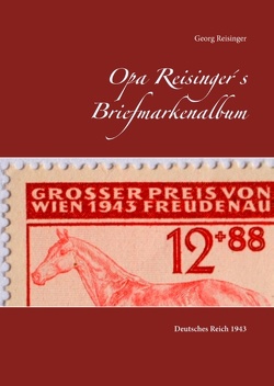 Opa Reisinger´s Briefmarkenalbum von Reisinger,  Georg