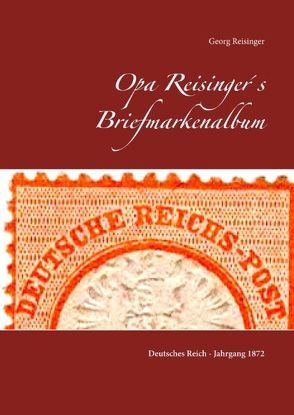Opa Reisinger’s Briefmarkenalbum von Reisinger,  Georg