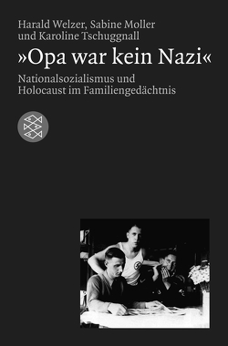 »Opa war kein Nazi« von Moller,  Sabine, Tschuggnall,  Karoline, Welzer,  Harald