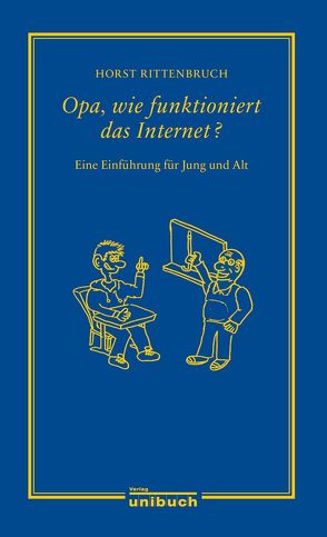 Opa, wie funktioniert das Internet? von Rittenbruch,  Horst