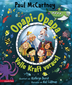 Opapi-Opapa – Volle Kraft voraus! (Opapi-Opapa, Bd. 2) von Durst,  Kathryn, Lüftner,  Kai, McCartney,  Paul