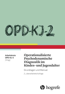OPD-KJ-2 – Operationalisierte Psychodynamische Diagnostik im Kindes- und Jugendalter von Arbeitskreis ,  OPD-KJ-2