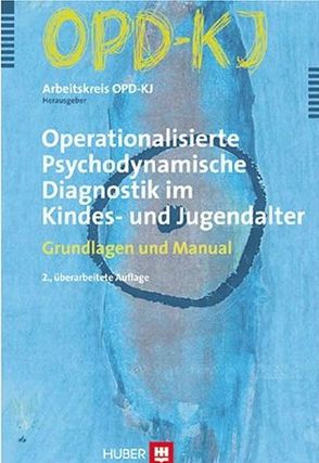 OPD-KJ – Operationalisierte Psychodynamische Diagnostik im Kindes- und Jugendalter von Arbeitskreis OPD-KJ, Bürgin,  Dieter, Resch,  Franz, Schulte-Markwort,  Michael