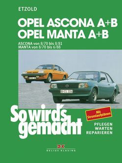 Opel Ascona A+B 8/70 bis 8/81, Opel Manta A+B 8/70 bis 6/88 von Etzold,  Rüdiger