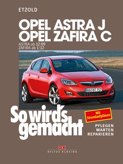 Opel Astra J von 12/09 bis 9/15, Opel Zafira C ab 1/12 von Etzold,  Rüdiger