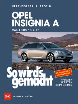 Opel Insignia A. Von 11/08 bis 04/17 von Etzold,  Rüdiger, Nitschke,  Susanne