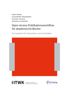 Open-Access-Publikationsworkflow für akademische Bücher von Böhm,  David, Grossmann,  Alexander, Reiche,  Michael, Schrader,  Antonia