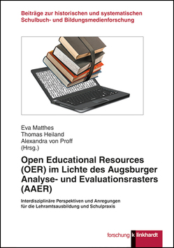 Open Educational Resources (OER) im Lichte des Augsburger Analyse- und Evaluationsrasters (AAER) von Heiland,  Thomas, Matthes,  Eva, von Proff,  Alexandra