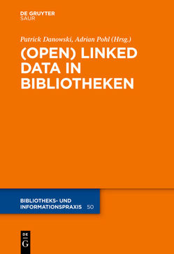 (Open) Linked Data in Bibliotheken von Danowski,  Patrick, Pohl,  Adrian