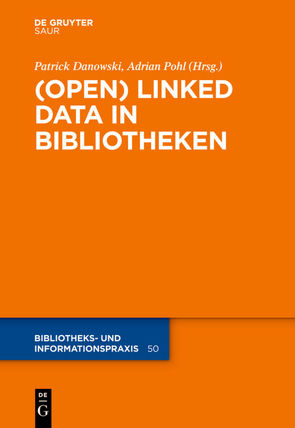 (Open) Linked Data in Bibliotheken von Danowski,  Patrick, Pohl,  Adrian