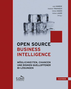 Open Source Business Intelligence (OSBI) von Hagen,  Tobias, Haneke,  Uwe, Lauer,  Tobias, Trahasch,  Stephan