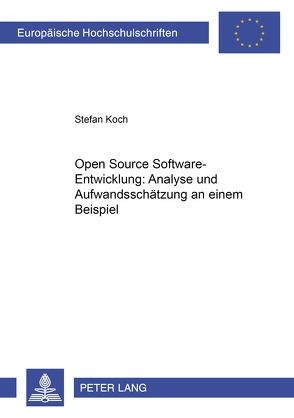 Open Source Software-Entwicklung: Analyse und Aufwandsschätzung an einem Beispiel von Koch,  Stefan