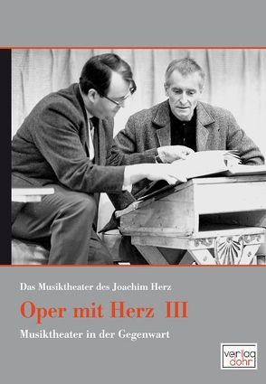 Oper mit Herz 3 – Das Musiktheater des Joachim Herz von Heinemann,  Michael, Herz,  Joachim, Konwitschny,  Peter, Pappel,  Kristel