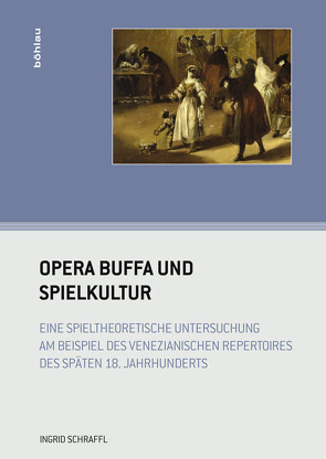 Opera buffa und Spielkultur von Schraffl,  Ingrid