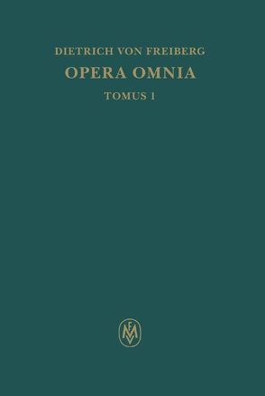 Opera omnia, Tomus I. Schriften zur Intellekttheorie von Dietrich von Freiberg, Mojsisch,  Burkhard